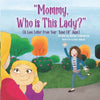 Mommy, Who Is This Lady?: A Love Letter From Your Kind Of Aunt - Paperback