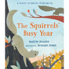 The Squirrels' Busy Year: A First Science Storybook - Hardcover