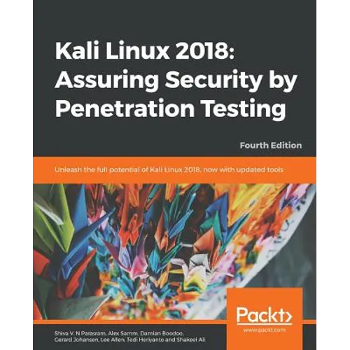 Kali Linux 2018: Assuring Security by Penetration Testing, Fourth Edition - Paperback