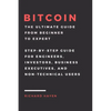 Bitcoin: The Ultimate Guide From Beginner To Expert: Step-by-Step Guide for Engineers, Investors, Business Executives and Non-technical Users - Paperback
