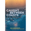 Caught between Coasts: Collected Poems 1989-2018 - Paperback