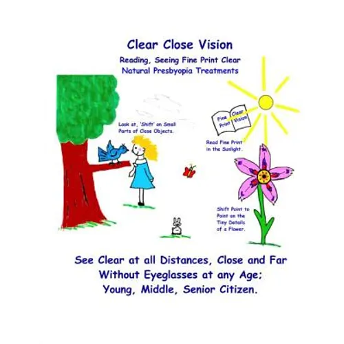 Clear Close Vision - Reading, Seeing Fine Print Clear: Natural Presbyopia Treatment (Black & White Edition) - Paperback