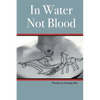 In Water Not Blood: Poems by Sunday - Paperback