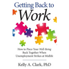Getting Back to Work: How to Piece Your Well-Being Back Together when Unemployment Strikes at Midlife - Paperback