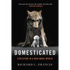 Domesticated: Evolution in a Man-Made World - Paperback