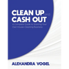 Clean Up and Cash Out: A Complete Guide to Starting Your Own House-Cleaning Business - Paperback