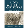 A Day With The Old Folks: Verdun, 1916 - Paperback