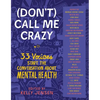 (Don't) Call Me Crazy: 33 Voices Start the Conversation about Mental Health - Paperback