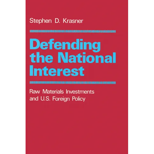 Defending the National Interest: Raw Materials Investments and U.S. Foreign Policy - Paperback