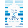 Music, Lakes and Blue Corduroy: A Memoir of Interlochen - Paperback