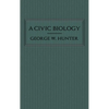 A Civic Biology: The Original 1914 Edition at the Heart of the "Scope's Monkey Trial" - Hardcover