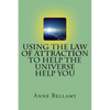 Using The Law of Attraction To Help The Universe Help You - Paperback