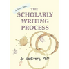 The Scholarly Writing Process: A Short Guide - Paperback