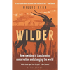 Wilder: How Rewilding Is Transforming Conservation and Changing the World - Paperback