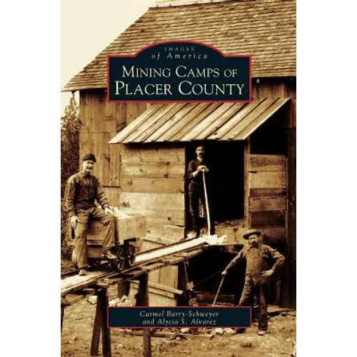 Mining Camps of Placer County - Hardcover