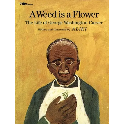 A Weed Is a Flower: The Life of George Washington Carver - Paperback