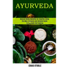 Ayurveda: The Most Complete and Detailed Guide to Ayurvedic Self Healing (Natural Herbs Benefits for Healthy Living) - Paperback