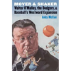 Mover and Shaker: Walter O'Malley, the Dodgers, and Baseball's Westward Expansion - Hardcover
