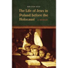 The Life of Jews in Poland Before the Holocaust - Paperback