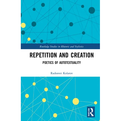 Repetition and Creation: Poetics of Autotextuality - Paperback