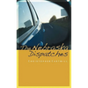 The Nebraska Dispatches - Hardcover