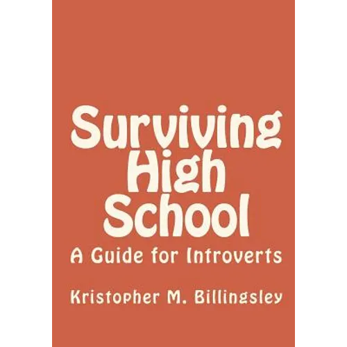 Surviving High School: A Guide for Introverts - Paperback