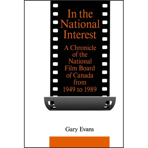 In the National Interest: A Chronicle of the National Film Board of Canada from 1949 to 1989 - Paperback