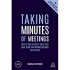 Taking Minutes of Meetings: How to Take Efficient Notes That Make Sense and Support Meetings That Matter - Paperback