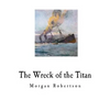 The Wreck of the Titan: Futility - Paperback