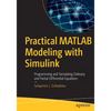 Practical MATLAB Modeling with Simulink: Programming and Simulating Ordinary and Partial Differential Equations - Paperback