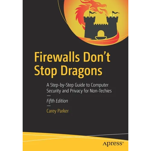Firewalls Don't Stop Dragons: A Step-By-Step Guide to Computer Security and Privacy for Non-Techies - Paperback