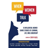 When Women Talk: 10 Influential Women Share Stories of Life, Learning, and Leadership - Paperback