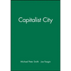 The Capitalist City: Global Restructuring and Community Politics - Hardcover