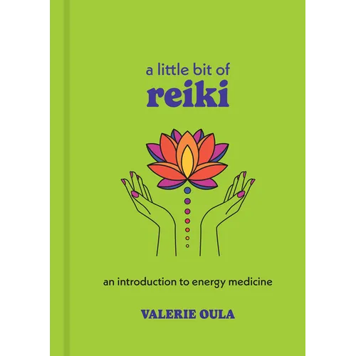 A Little Bit of Reiki: An Introduction to Energy Medicine - Hardcover
