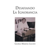 Desafiando La Ignorancia - Paperback