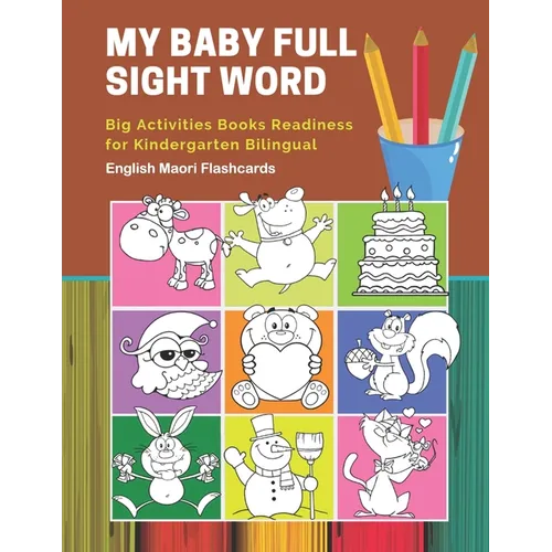 My Baby Full Sight Word Big Activities Books Readiness for Kindergarten Bilingual English Maori Flashcards: Learn reading tracing workbook and fun bas - Paperback