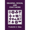 Drawing, Design, and Craft-Work (Yesterday's Classics) - Paperback
