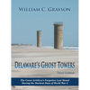 Delaware's Ghost Towers Third Edition: The Coast Artillery's Forgotten Last Stand During the Darkest Days of World War 2 - Paperback