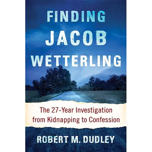 Finding Jacob Wetterling: The 27-Year Investigation from Kidnapping to Confession - Paperback
