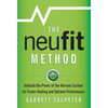 The NeuFit Method: Unleash the Power of the Nervous System for Faster Healing and Optimal Performance - Hardcover