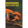 Mushrooms How to Grow Them - Hardcover