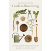 The Lady Farmer Guide to Slow Living: Cultivating Sustainable Simplicity Close to Home - Paperback
