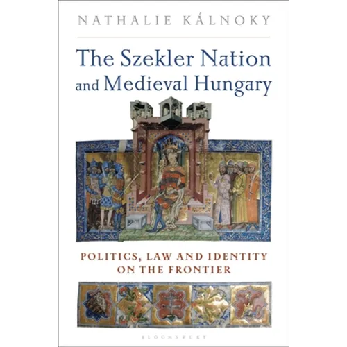The Szekler Nation and Medieval Hungary: Politics, Law and Identity on the Frontier - Paperback