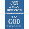 Woman's 24 Hour A Day Service To GOD: The Divine Guidance - Paperback