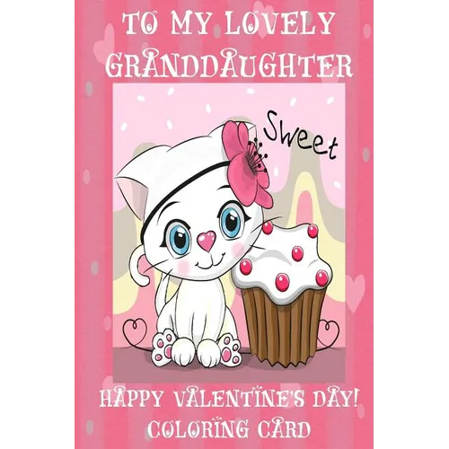 To My Lovely Granddaughter: Happy Valentine's Day! Coloring Card - Paperback