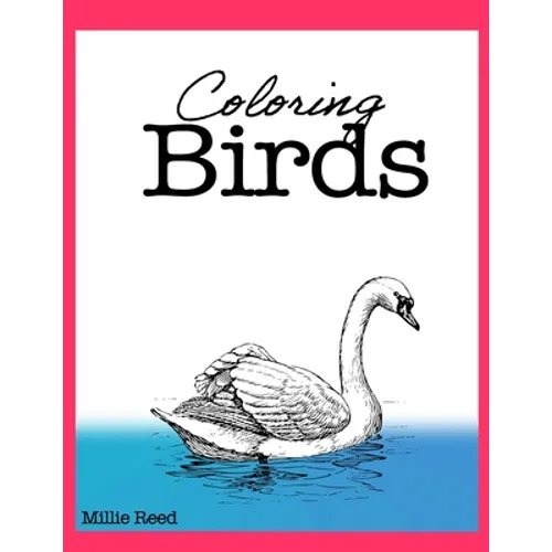 Coloring Birds: 50 Pages of The Best Birds Coloring Book for Adults. Full of the best species. - Paperback