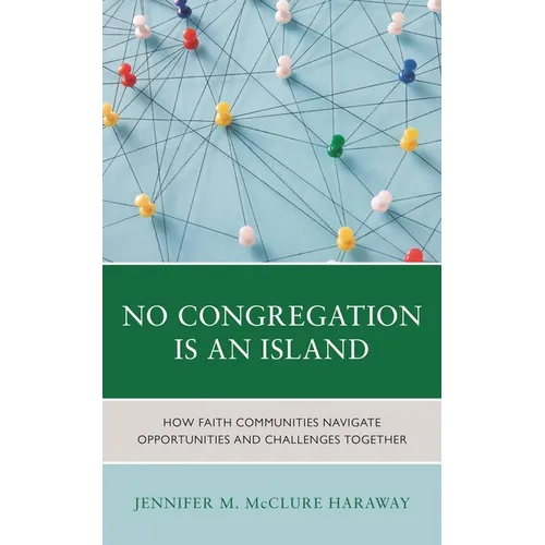 No Congregation Is an Island: How Faith Communities Navigate Opportunities and Challenges Together - Hardcover