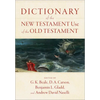 Dictionary of the New Testament Use of the Old Testament - Hardcover