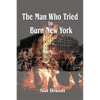 The Man Who Tried to Burn New York - Paperback