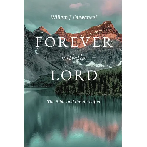 Forever with the Lord: The Bible and the Hereafter - Paperback